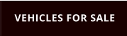 VEHICLES FOR SALE